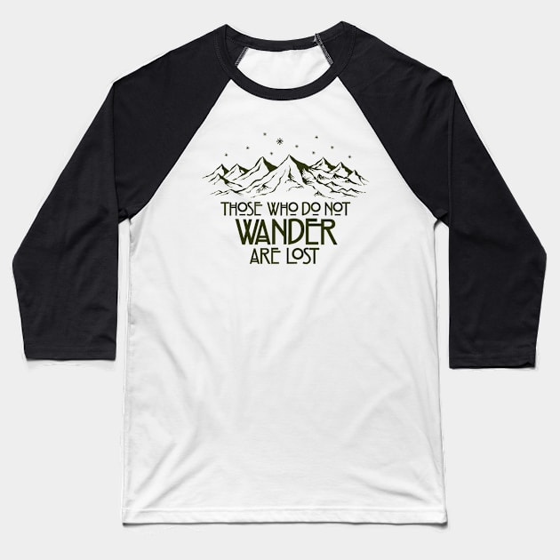 Those Who Do Not Wander are Lost Baseball T-Shirt by kg07_shirts
